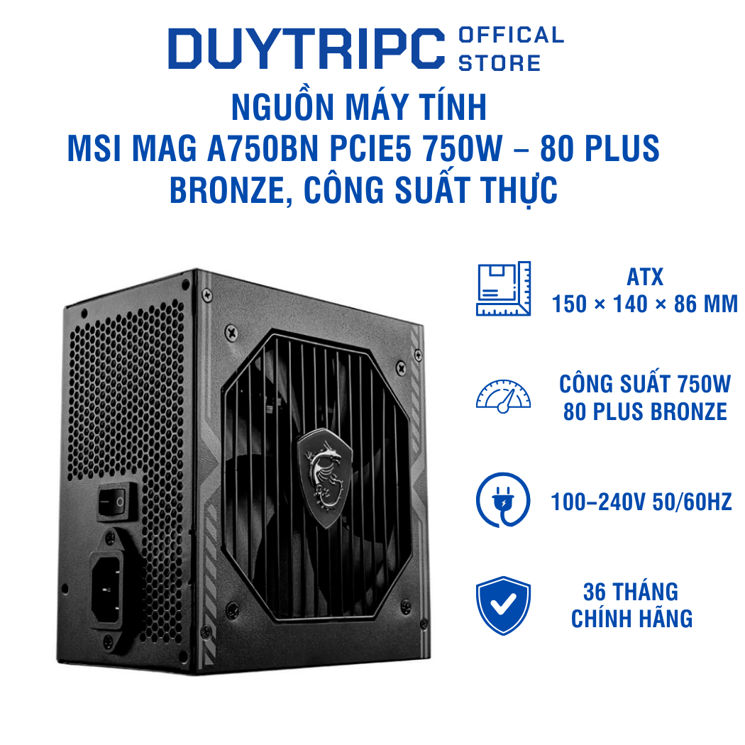 Nguồn máy tính MSI MAG A750BN PCIE5 750W – 80 Plus Bronze, công suất thực, hỗ trợ PCIe 5.0